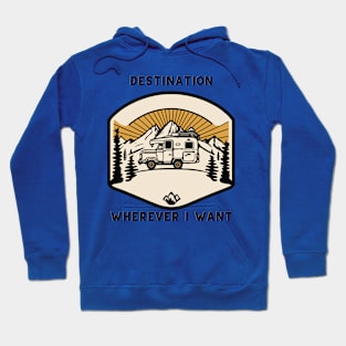 Destination, wherever I want Hoodie